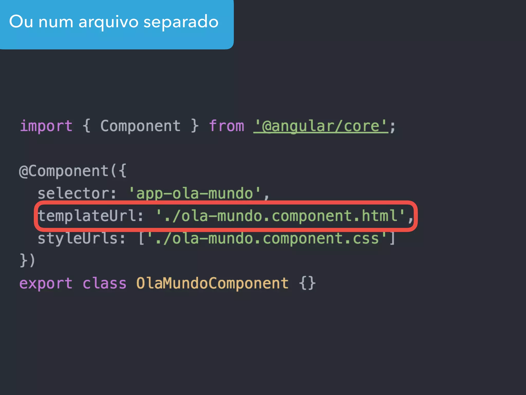 Ou num arquivo separado
 