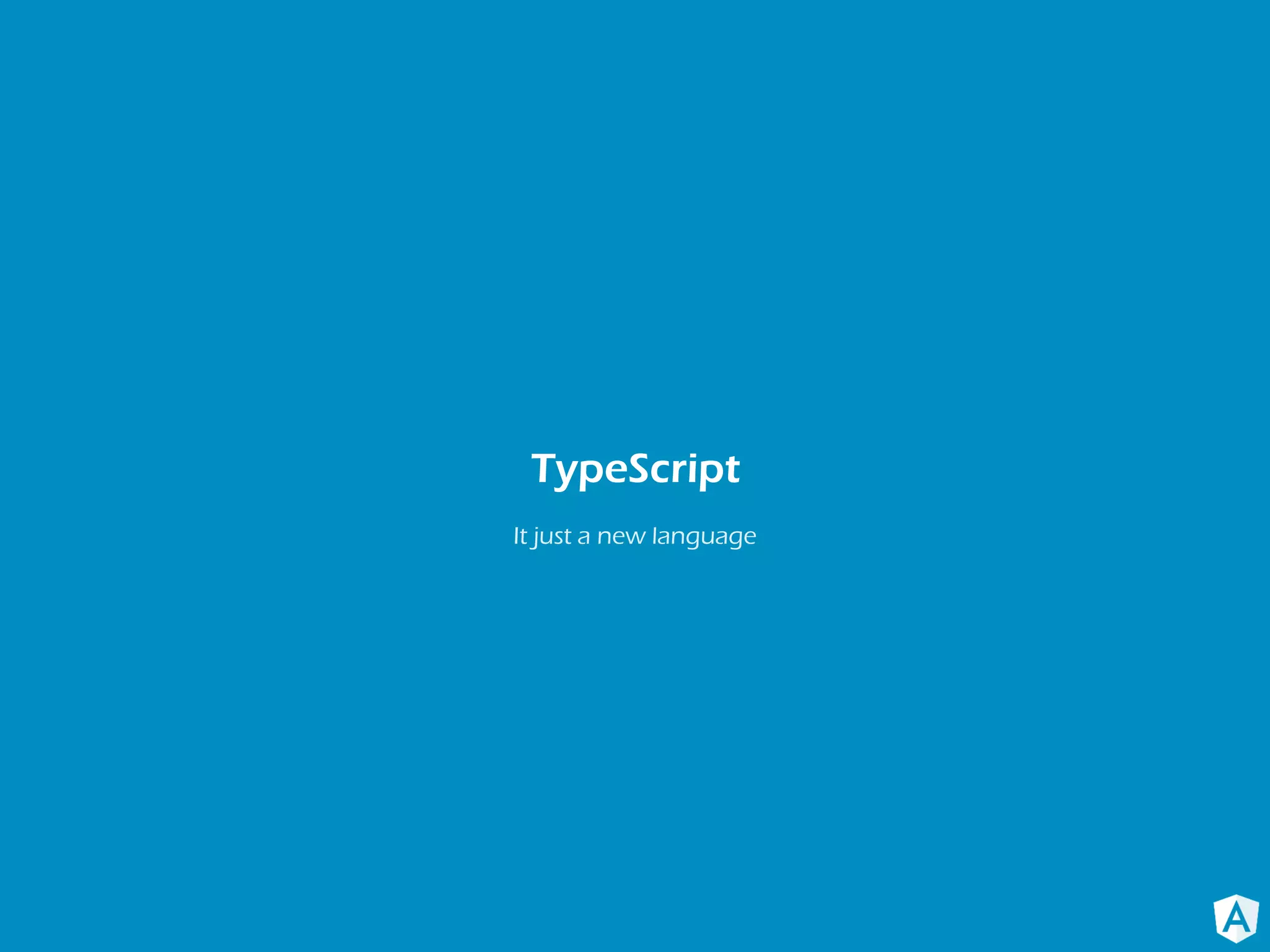 It just a new language
TypeScript
 