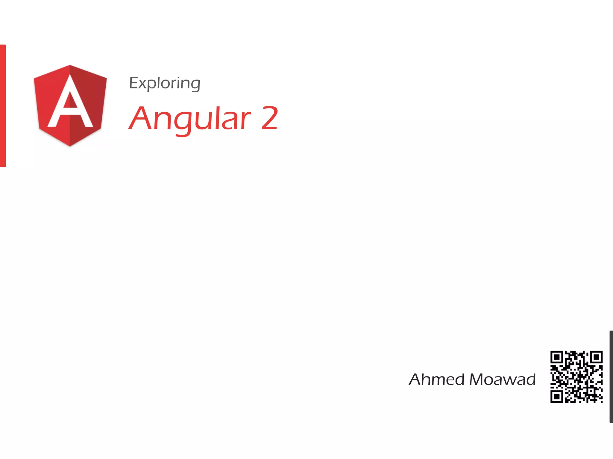 Exploring Angular 2 Ahmed Moawad 