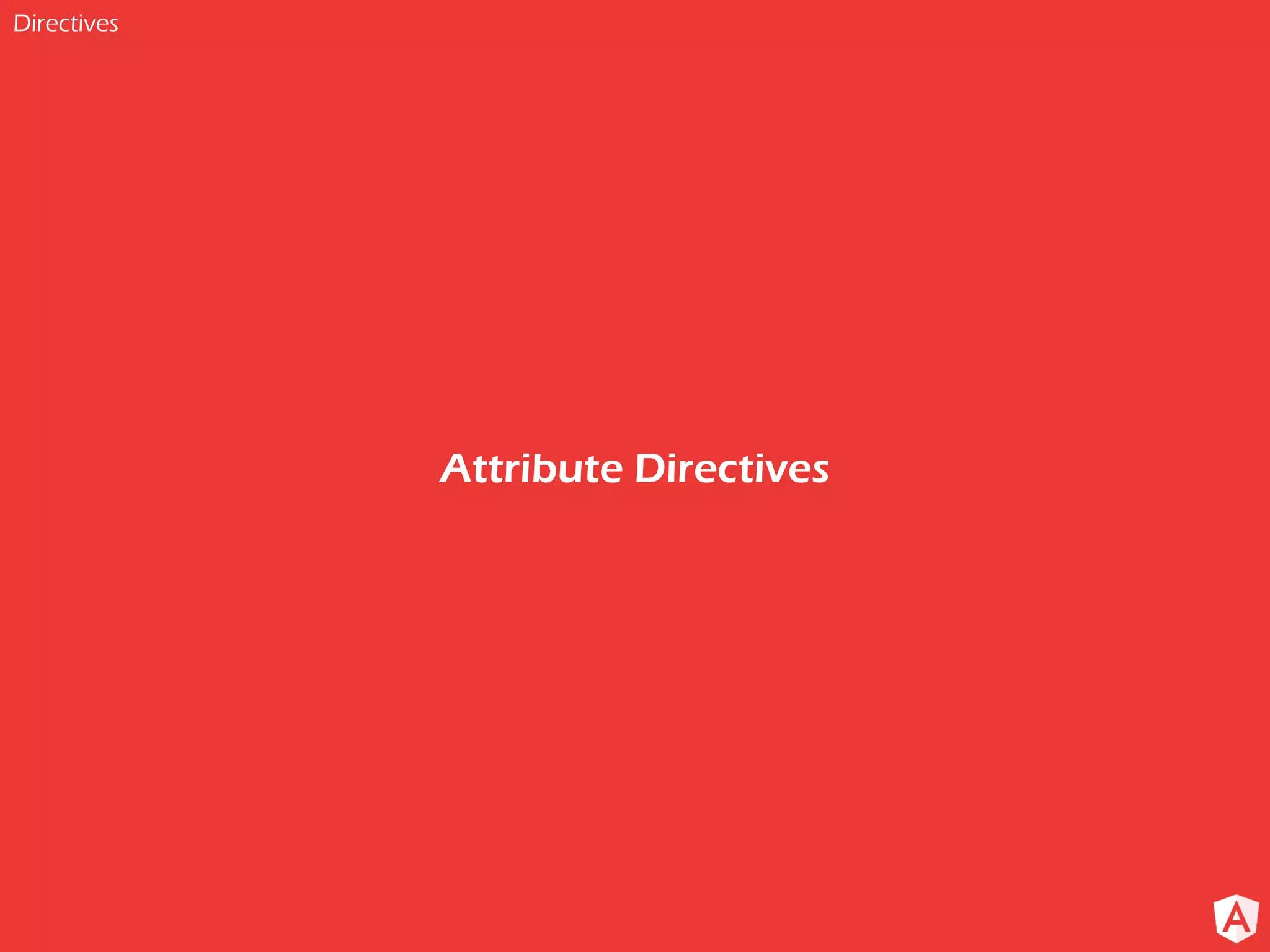Directives Attribute Directives 