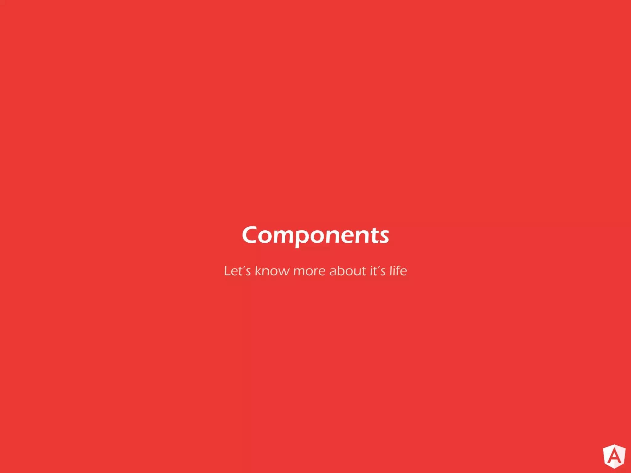 Let’s know more about it’s life Components 