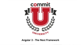 Angular 2 - The Next Framework
 