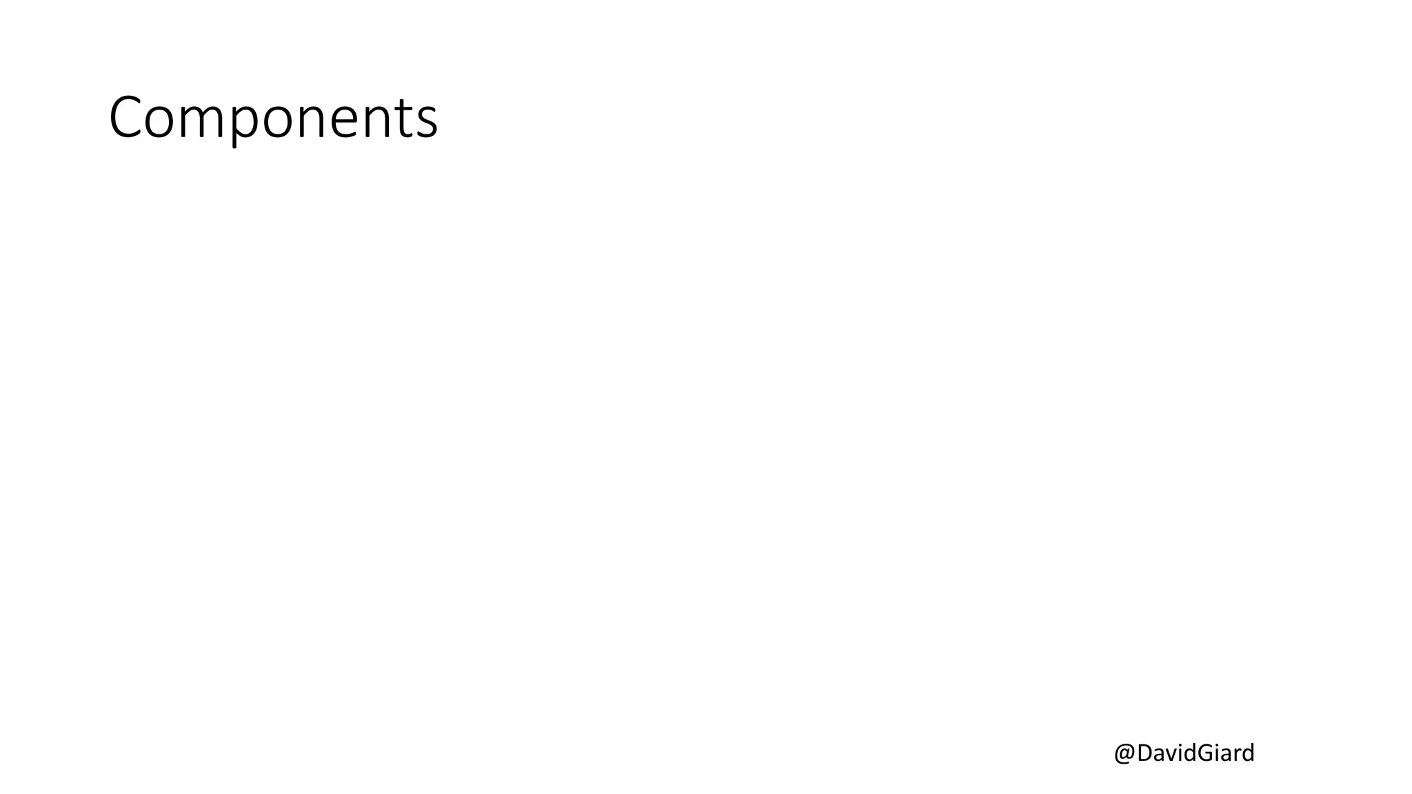 @DavidGiard
Components
 