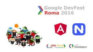 Roma 2016
Google DevFest
 
