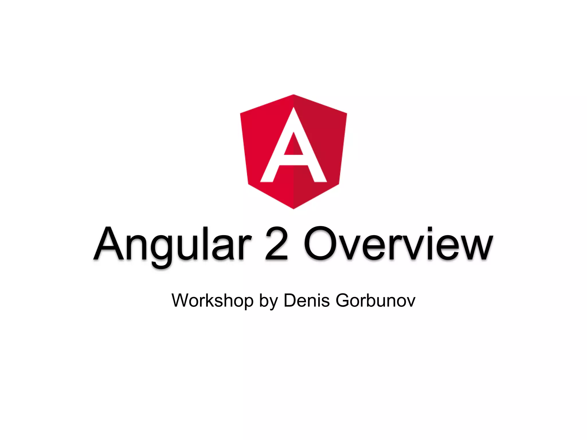 Angular 2 Overview Workshop by Denis Gorbunov