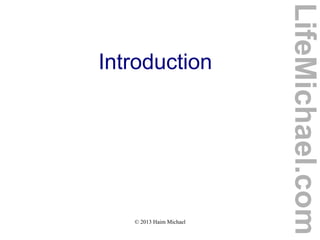 © 2013 Haim Michael
Introduction
LifeMichael.com
 