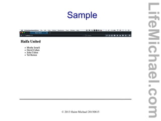 © 2013 Haim Michael 20150815
Sample
LifeMichael.com
 