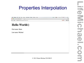 © 2013 Haim Michael 20150815
Properties Interpolation
LifeMichael.com
 