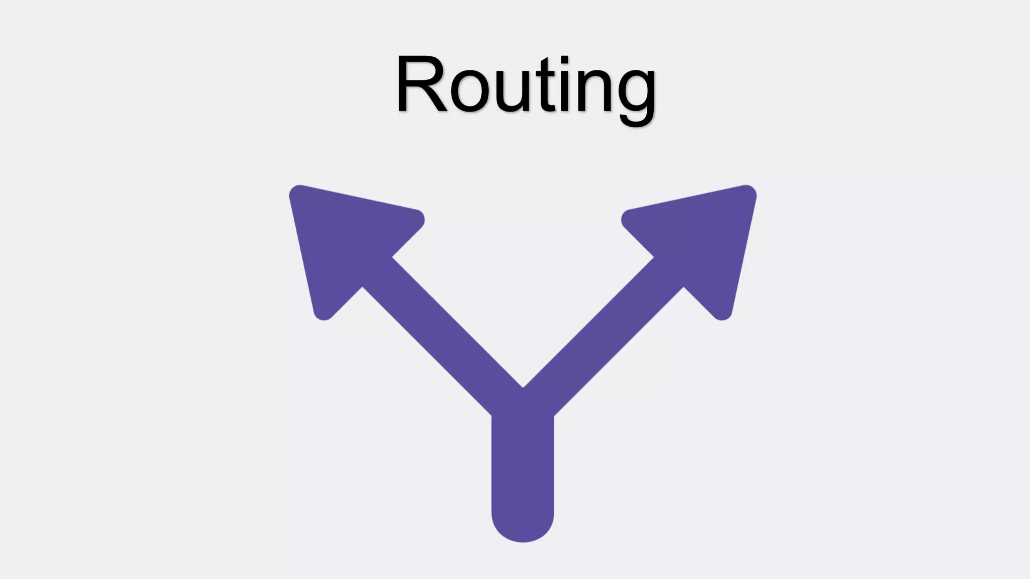 Routing
 