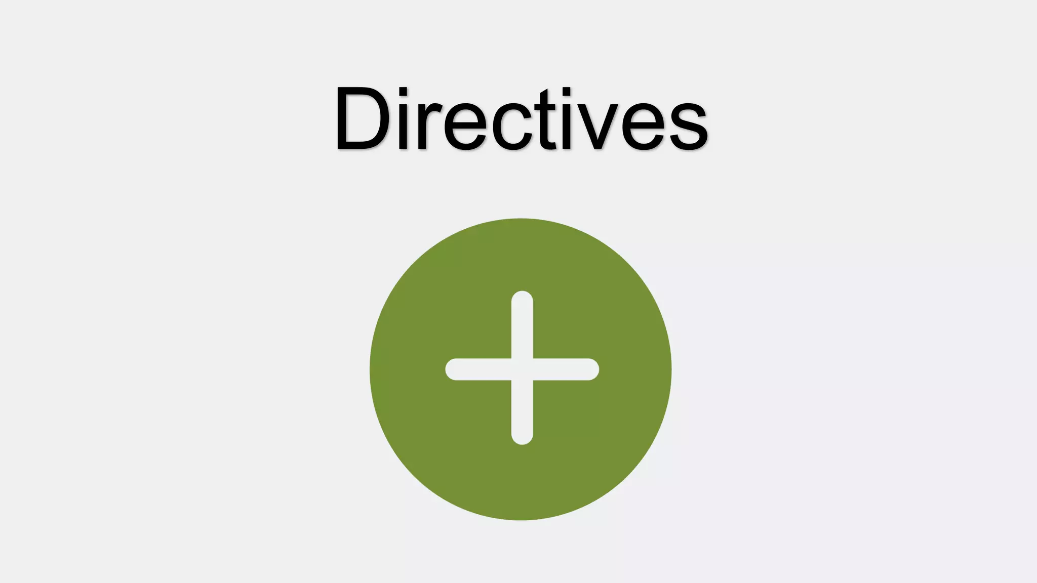 Directives
 