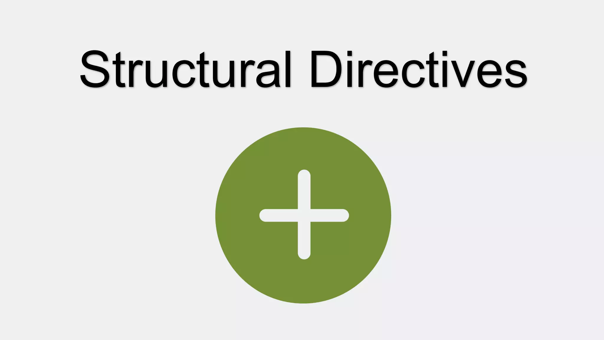 Structural Directives
 