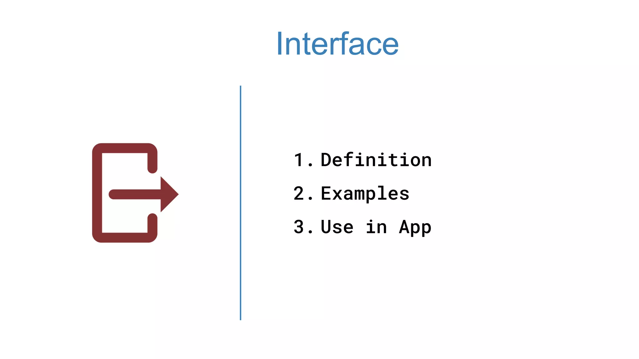 1. Definition
2. Examples
3. Use in App
Interface
 