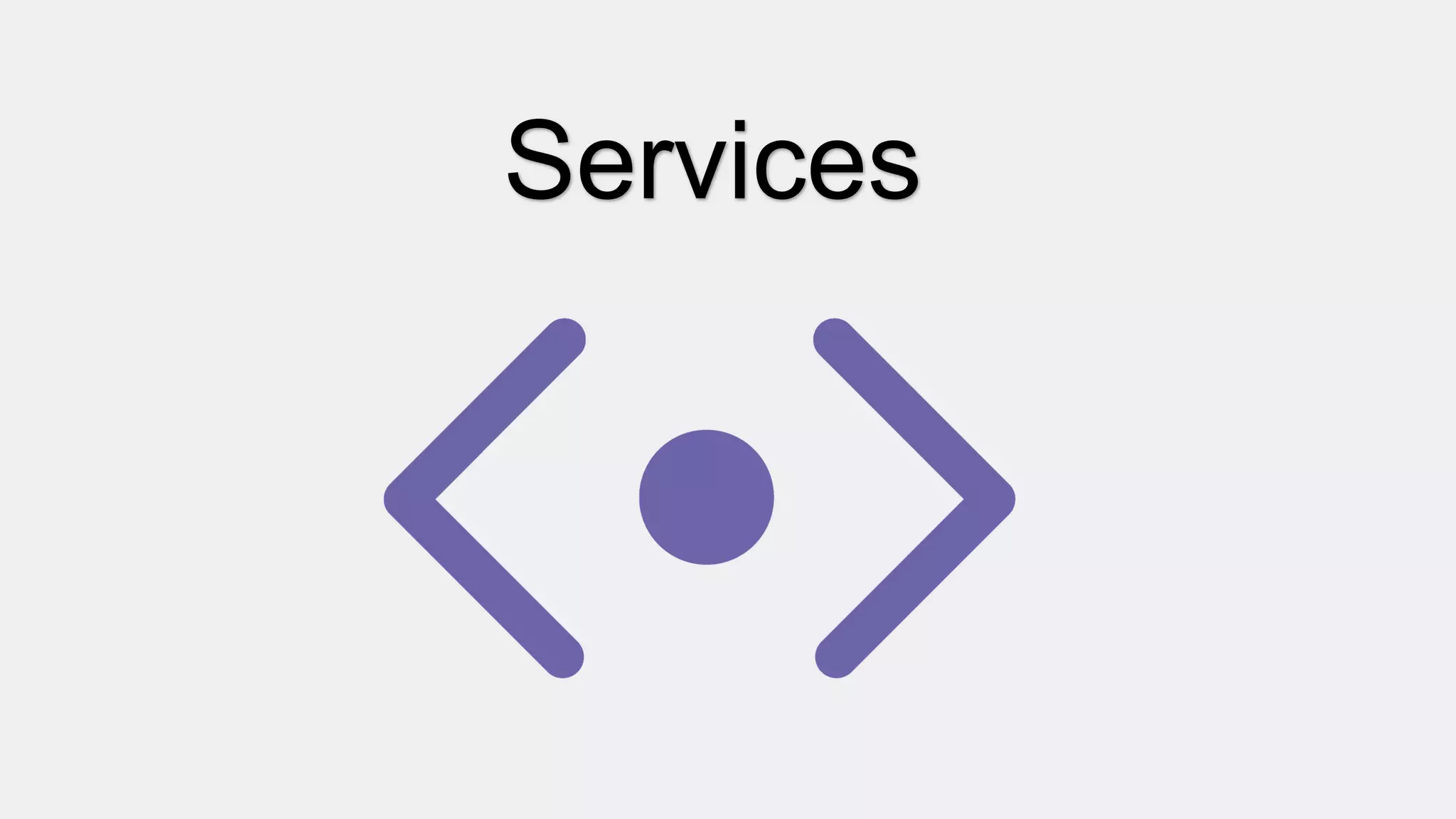 Services
 