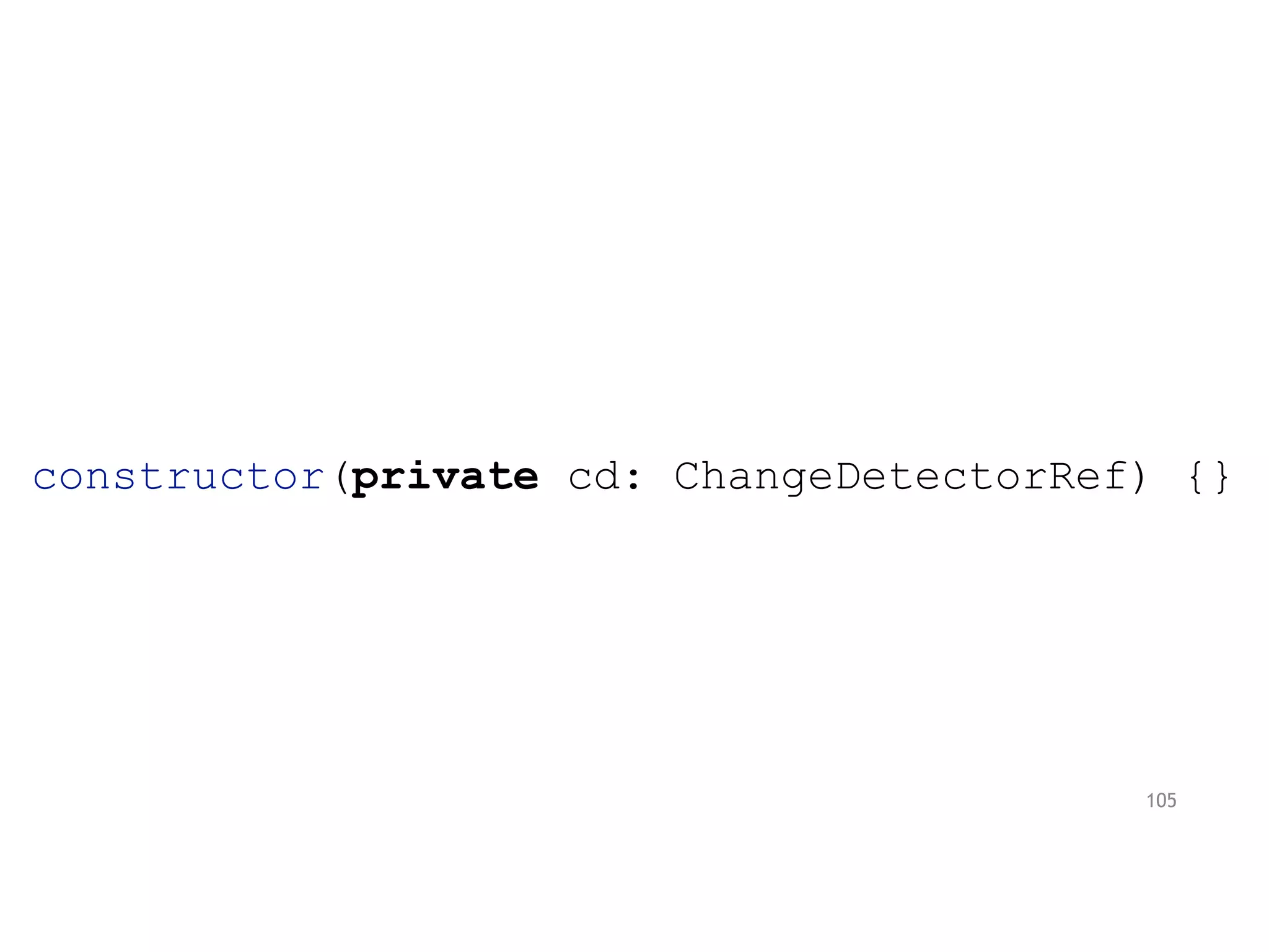 constructor(private cd: ChangeDetectorRef) {}
105
 