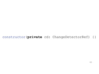 constructor(private cd: ChangeDetectorRef) {}
105
 