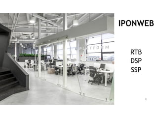 IPONWEB
RTB
DSP
SSP
8
 