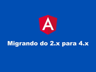 Migrando do 2.x para 4.x
 