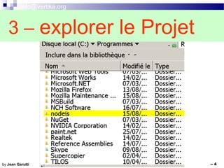 info@vertika.org
-- Angular 4 -- -- 4by Jean Garutti
3 – explorer le Projet
 