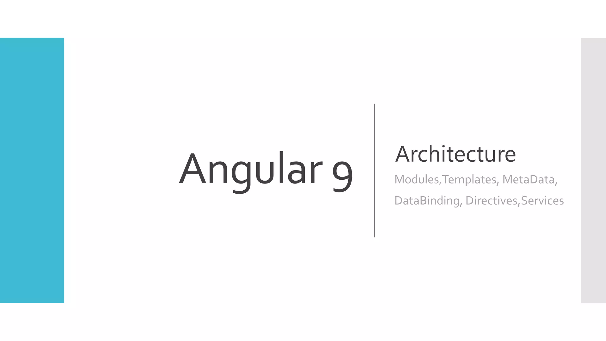 18 Angular 9 Architecture Modules,Templates, MetaData, DataBinding, Directives,Services 
