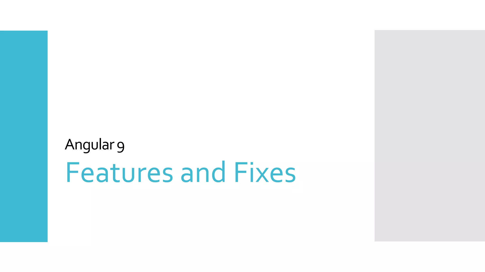 5 Angular9 Features and Fixes 