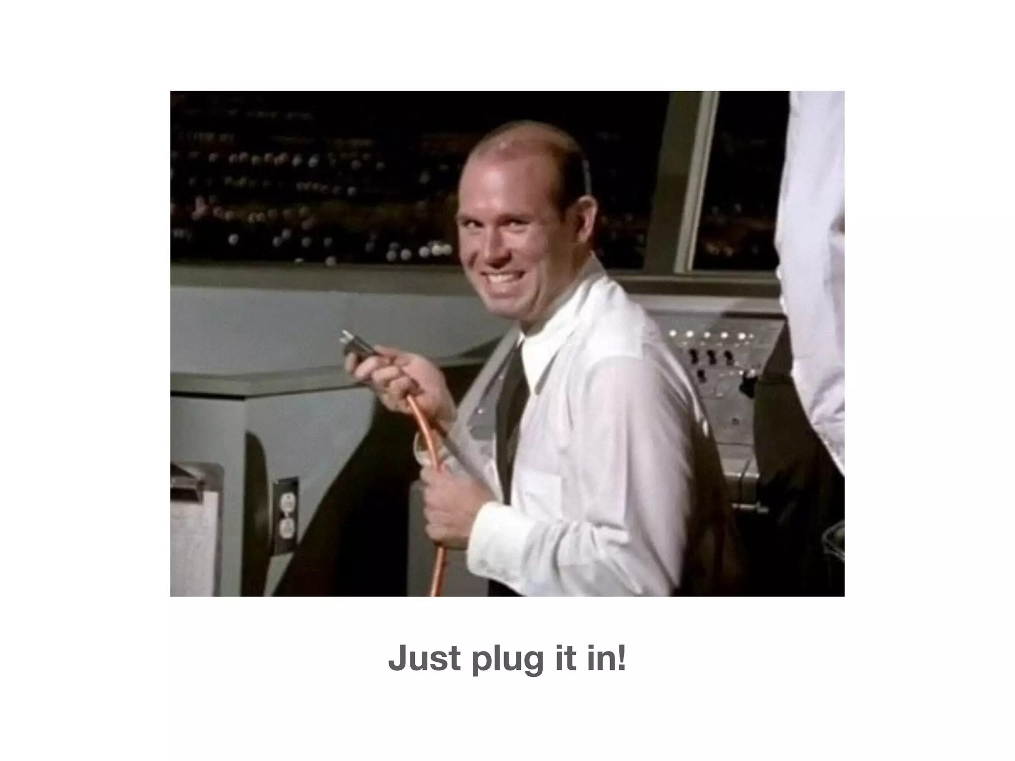 Just plug it in! 