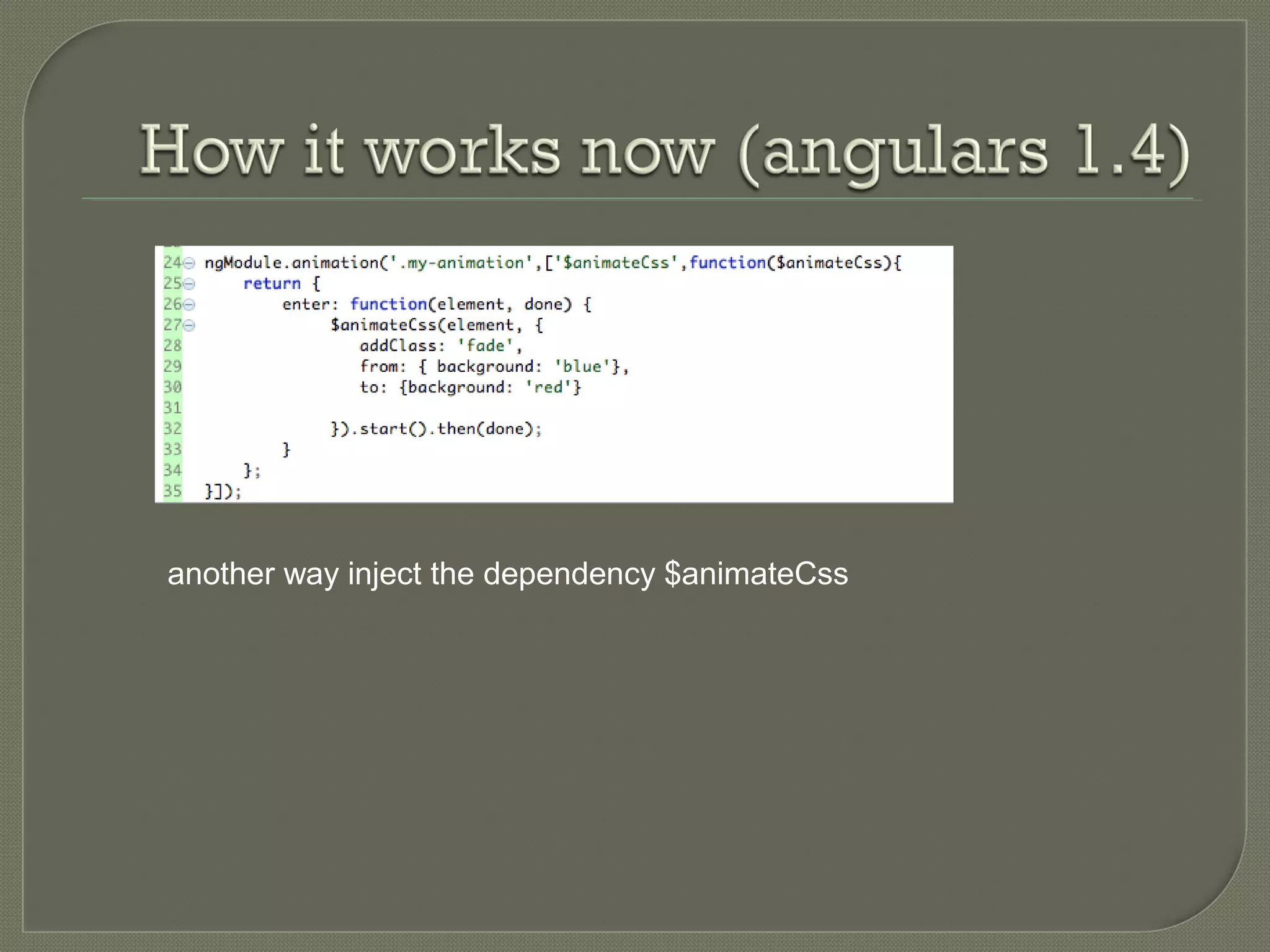 another way inject the dependency $animateCss 