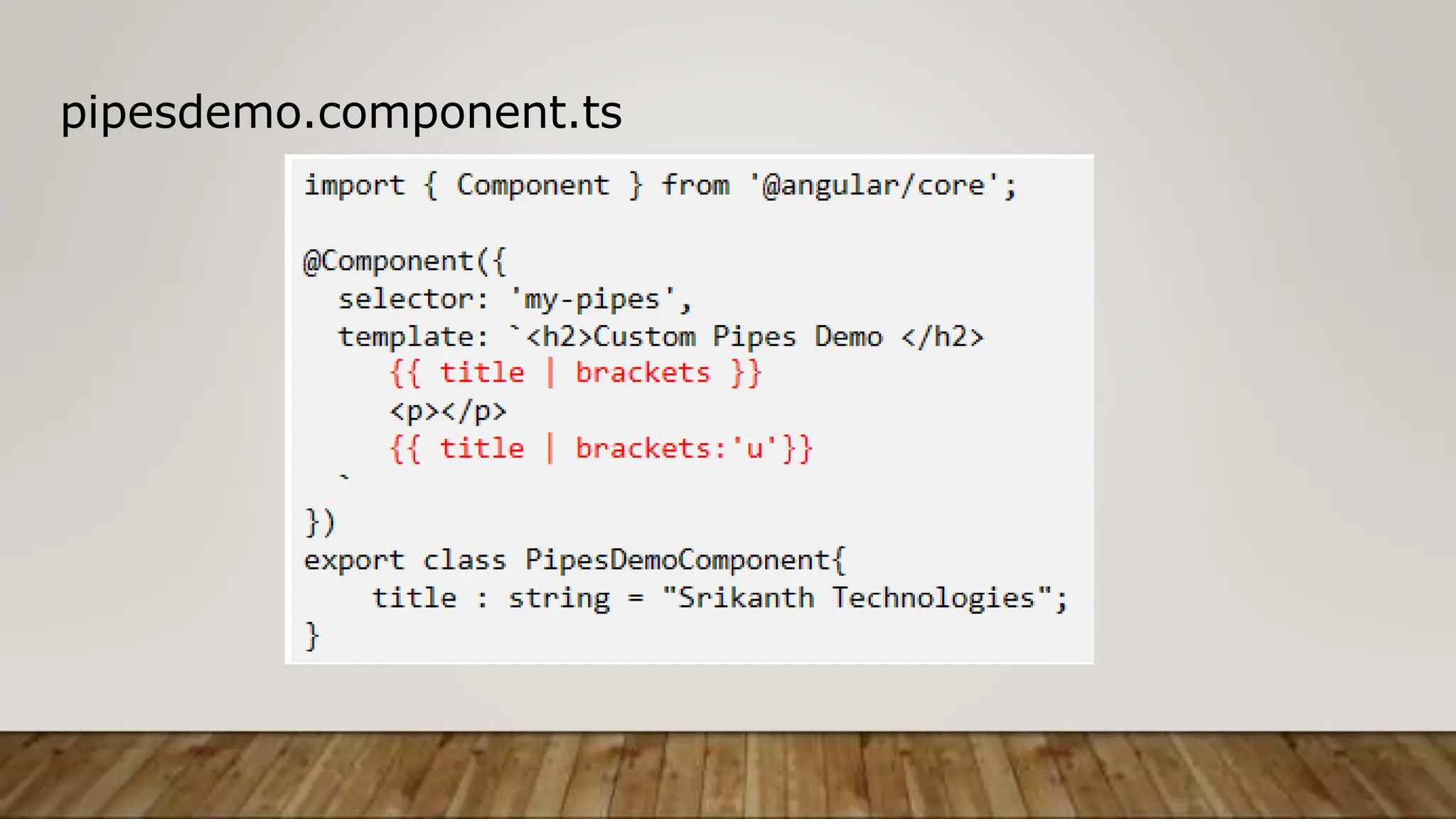 pipesdemo.component.ts
 