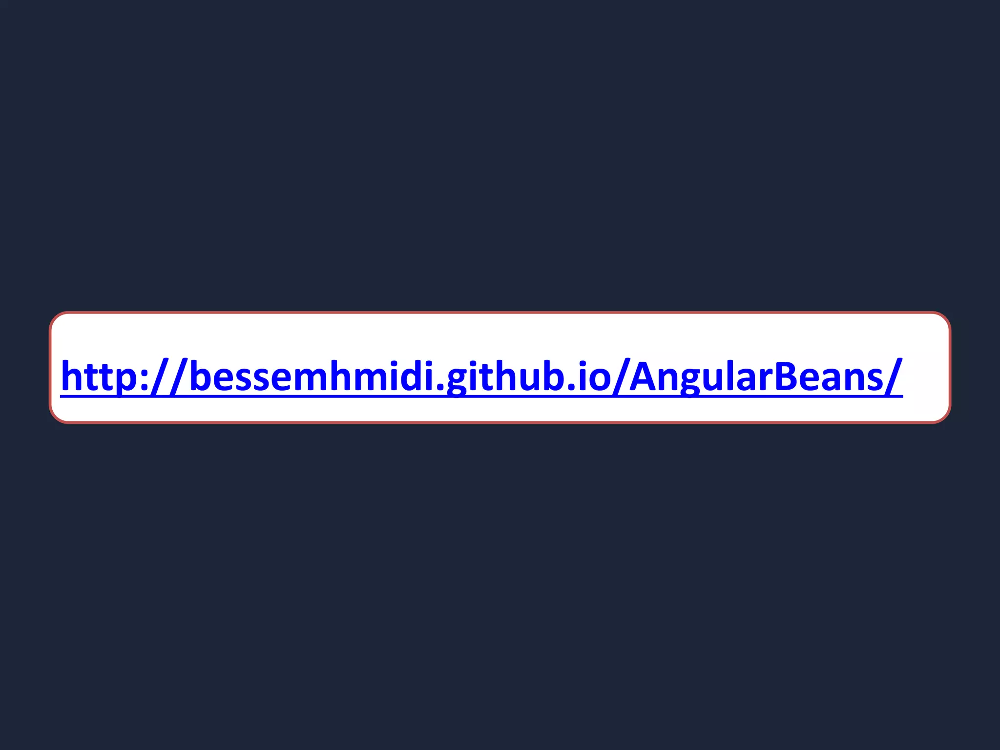 http://bessemhmidi.github.io/AngularBeans/ 