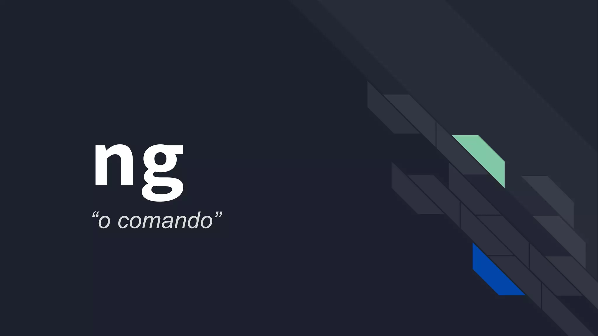 ng
“o comando”
 