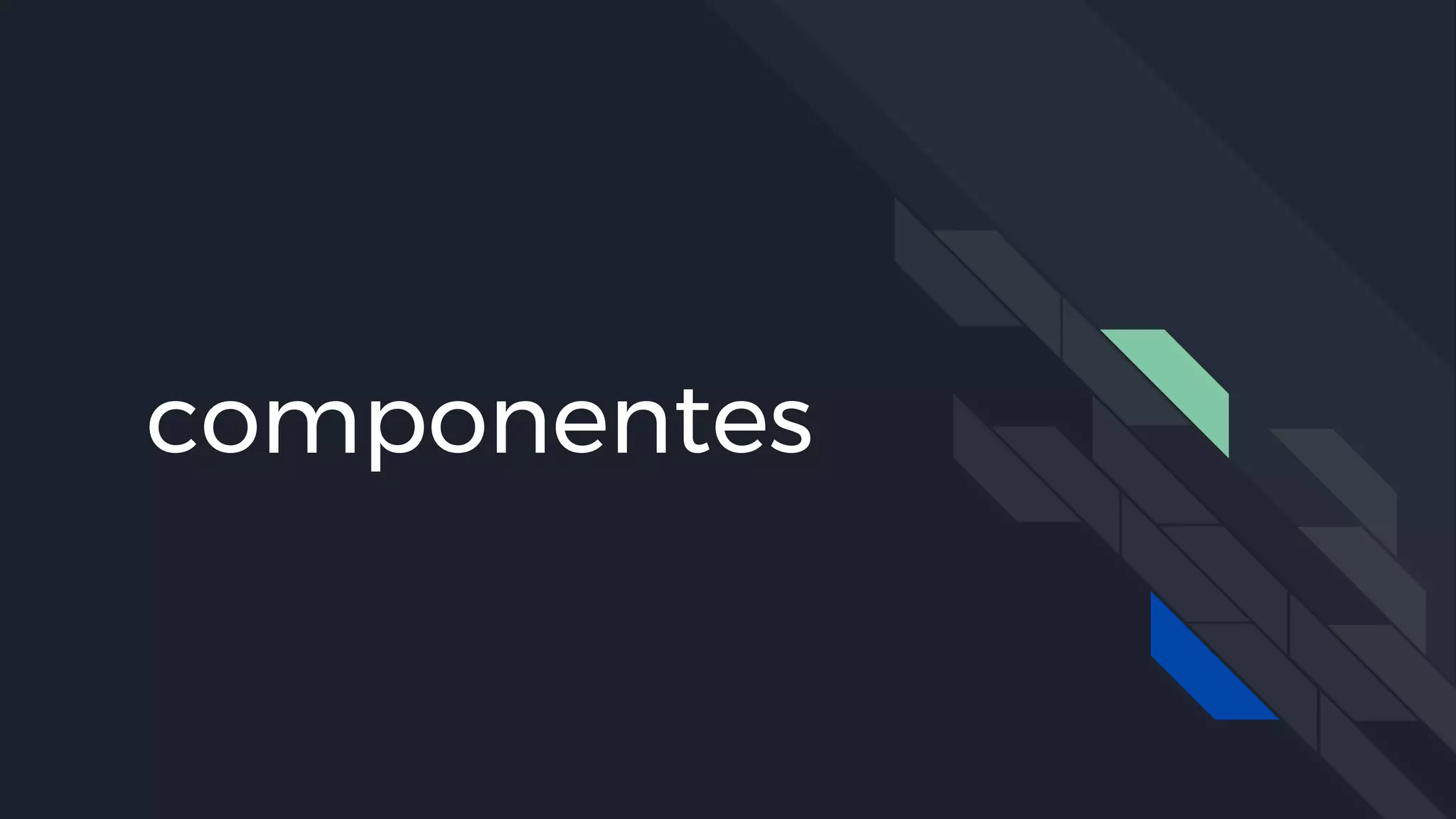 componentes
 