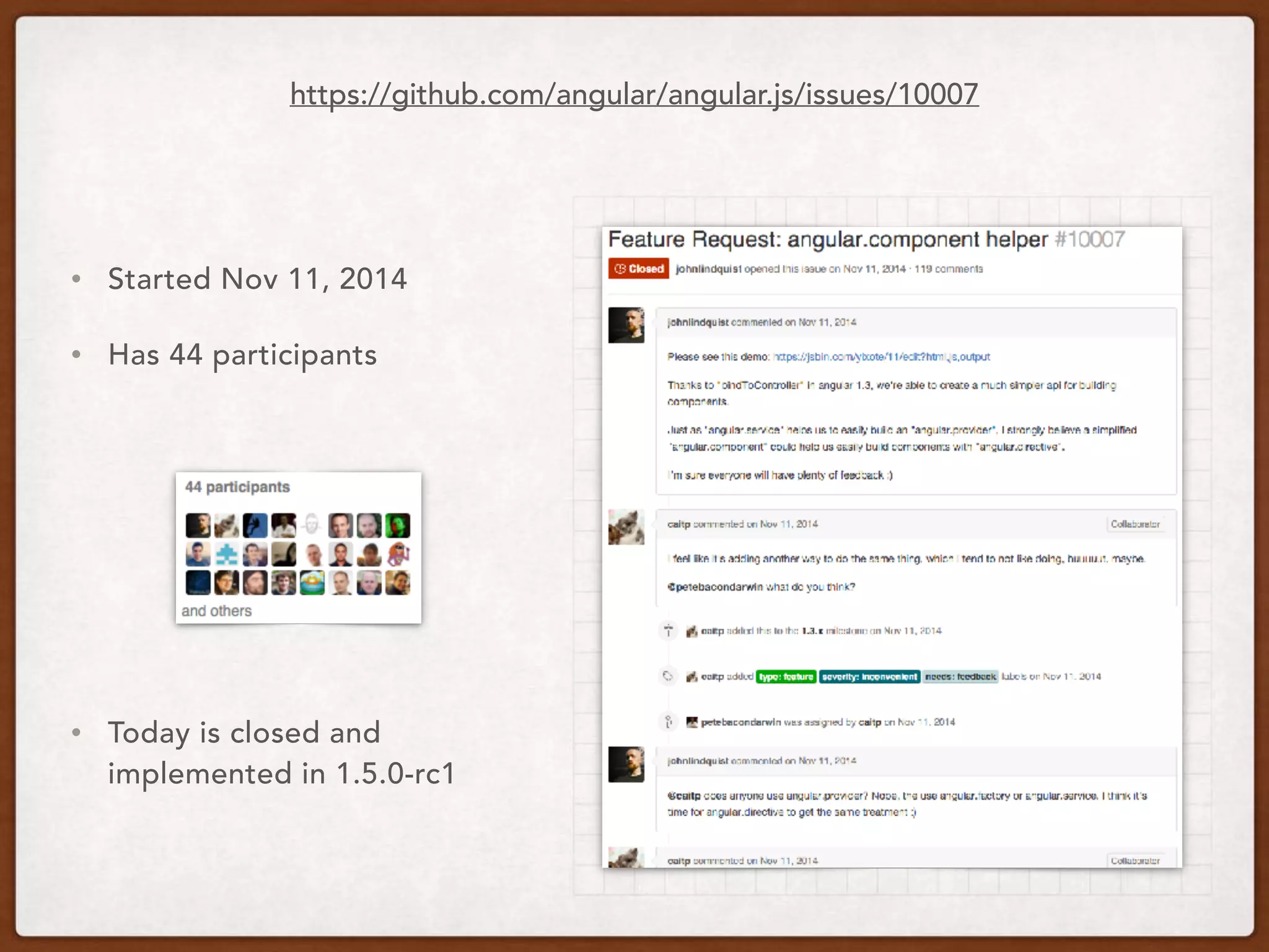• Started Nov 11, 2014
• Has 44 participants
• Today is closed and
implemented in 1.5.0-rc1
https://github.com/angular/angular.js/issues/10007
 