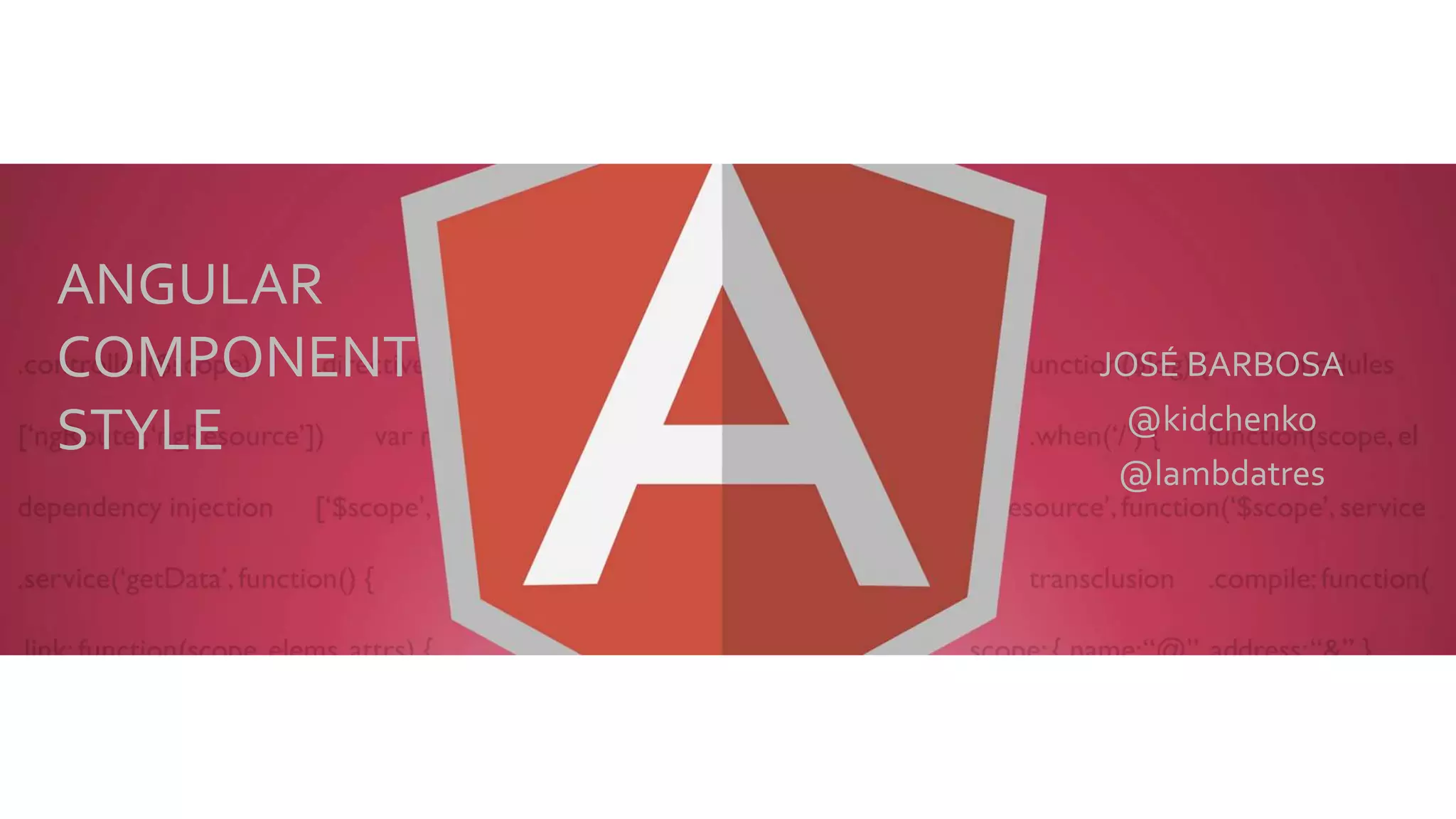 ANGULAR COMPONENT STYLE JOSÉ BARBOSA @kidchenko @lambdatres