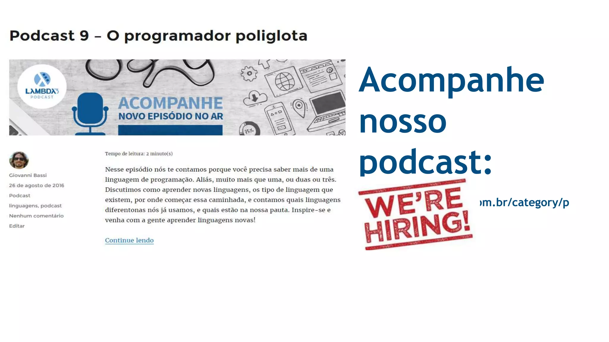 Acompanhe nosso podcast: http://blog.lambda3.com.br/category/p odcast