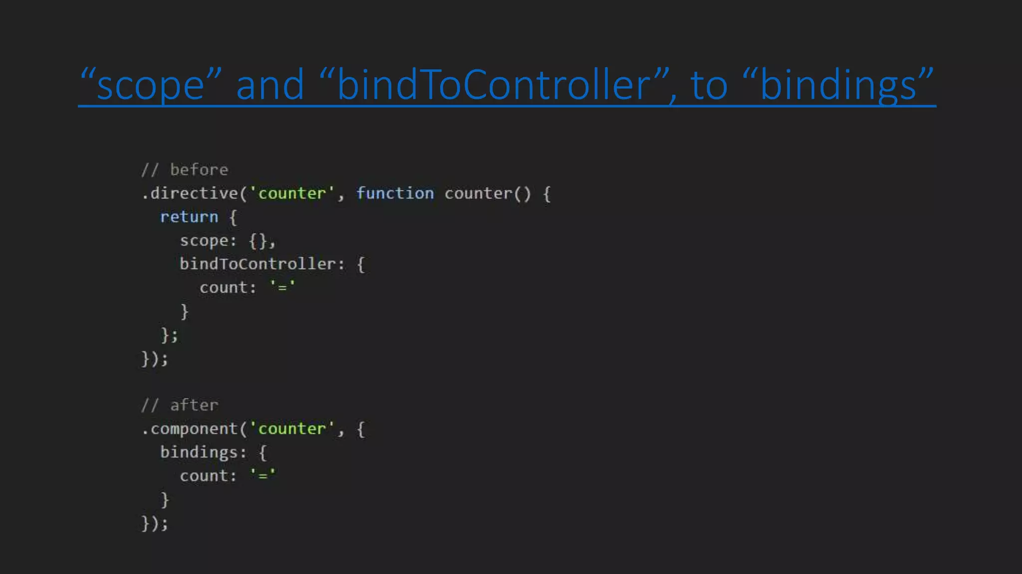 “scope” and “bindToController”, to “bindings”