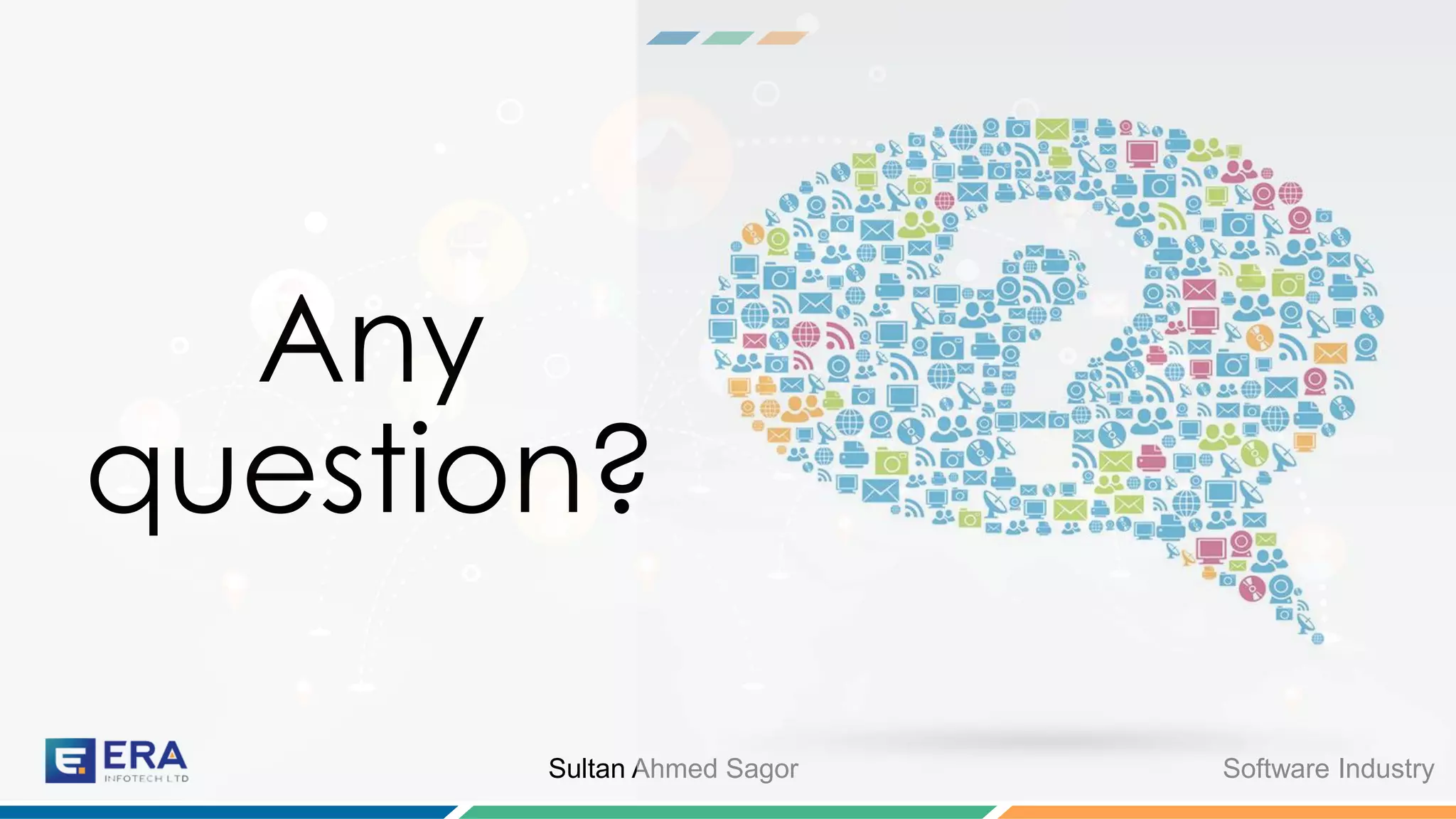 Software IndustrySultan Ahmed Sagor
Any
question?
 