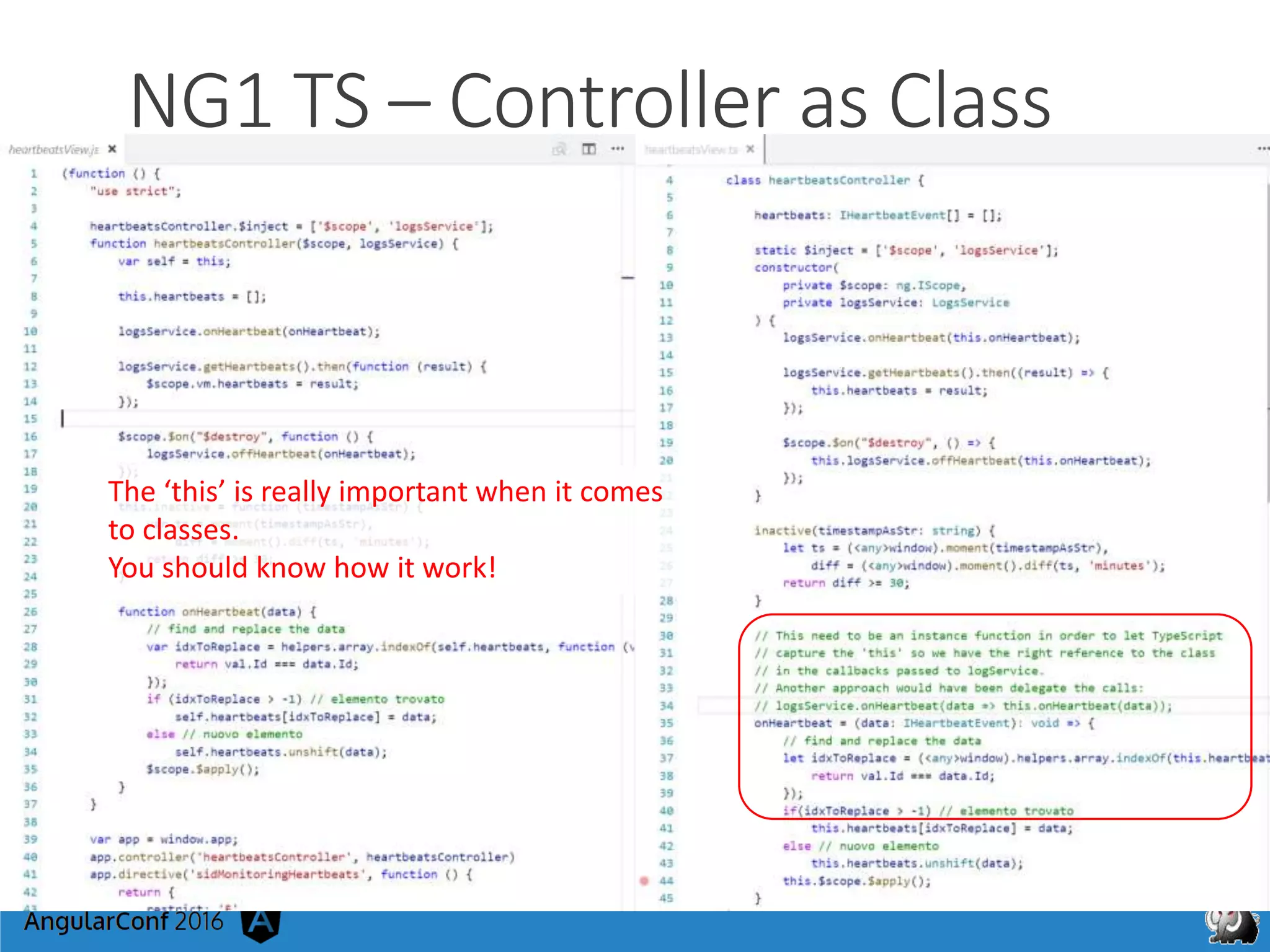 NG1 TS – Controller as Class
The ‘this’ is really important when it comes
to classes.
You should know how it work!
 