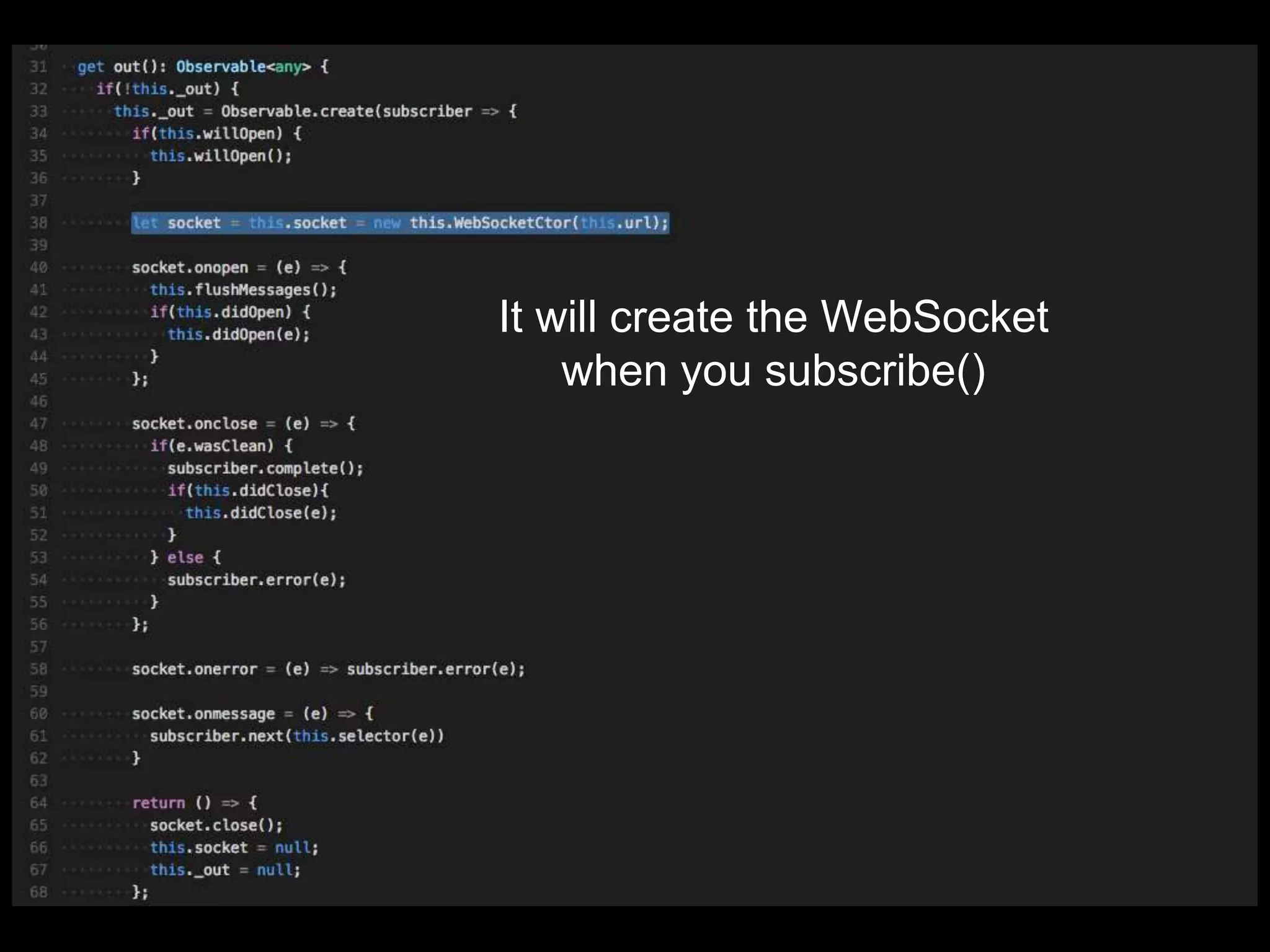 It will create the WebSocket
when you subscribe()
 