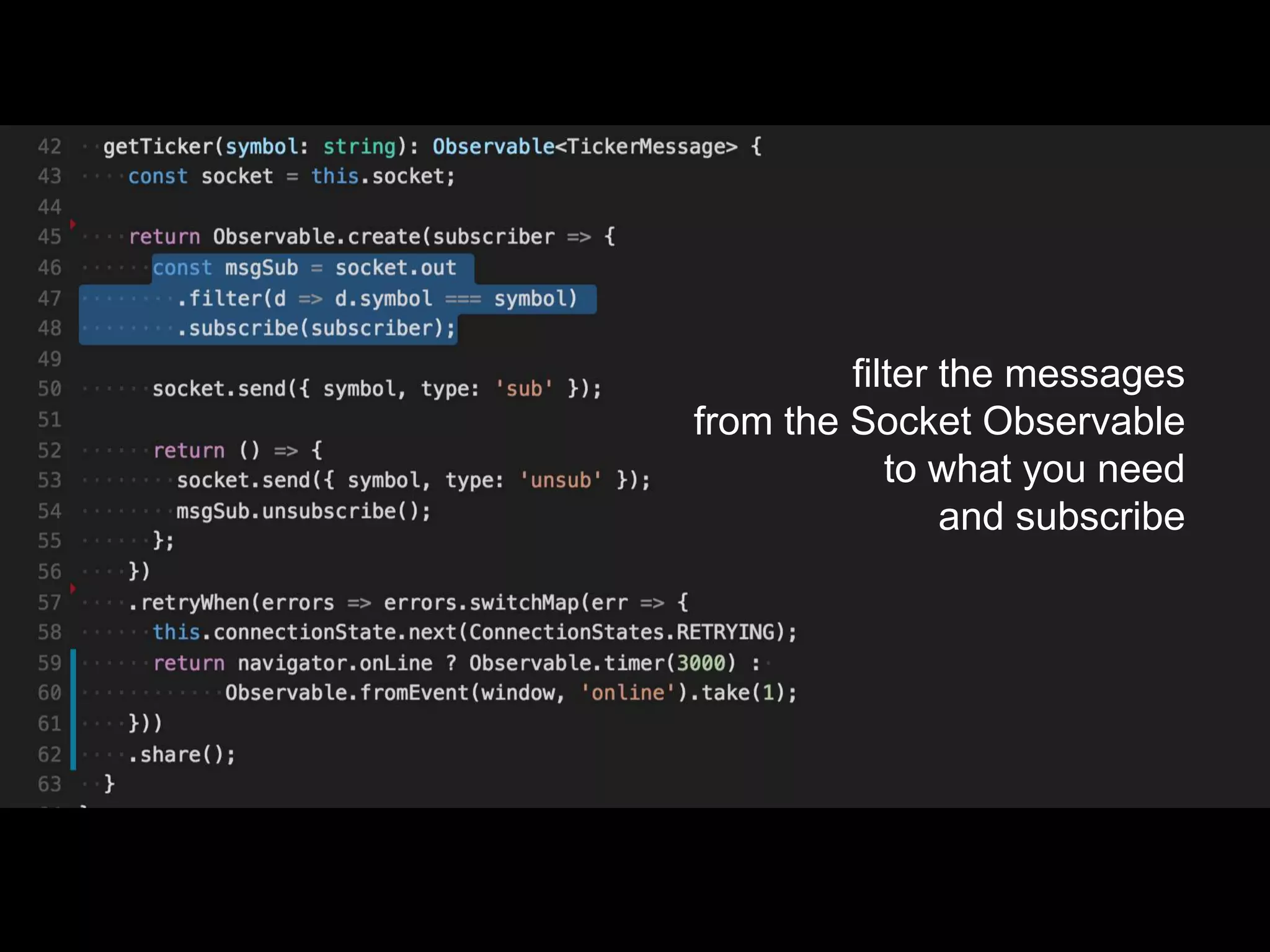 filter the messages
from the Socket Observable
to what you need
and subscribe
 