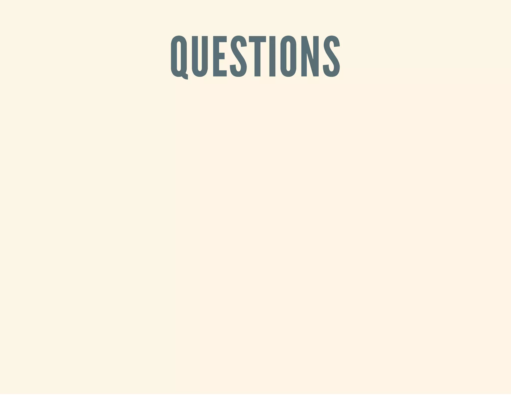 QUESTIONS 
