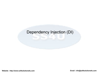 Website : http://www.softsolutions4u.com Email : info@softsolutions4u.com
Dependency Injection (DI)
 