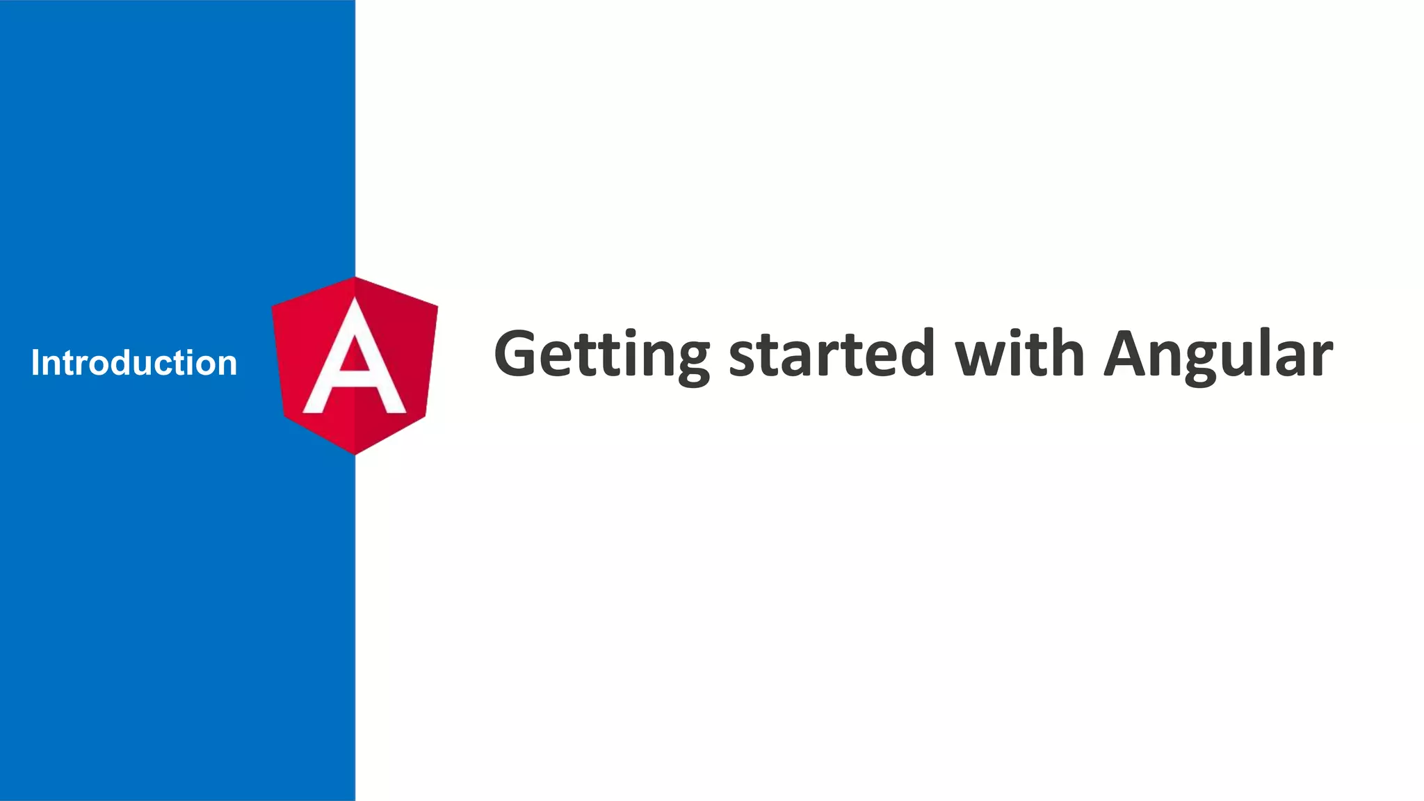 Introduction Getting started with Angular 