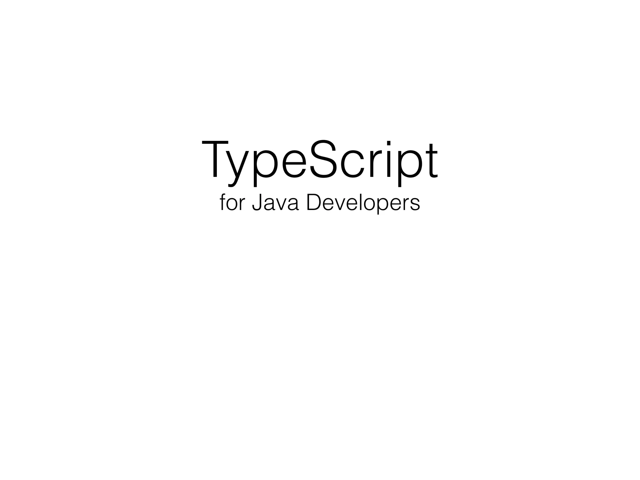 TypeScript 
for Java Developers
 