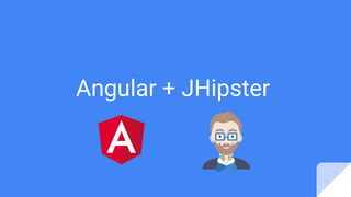 Angular + JHipster
 
