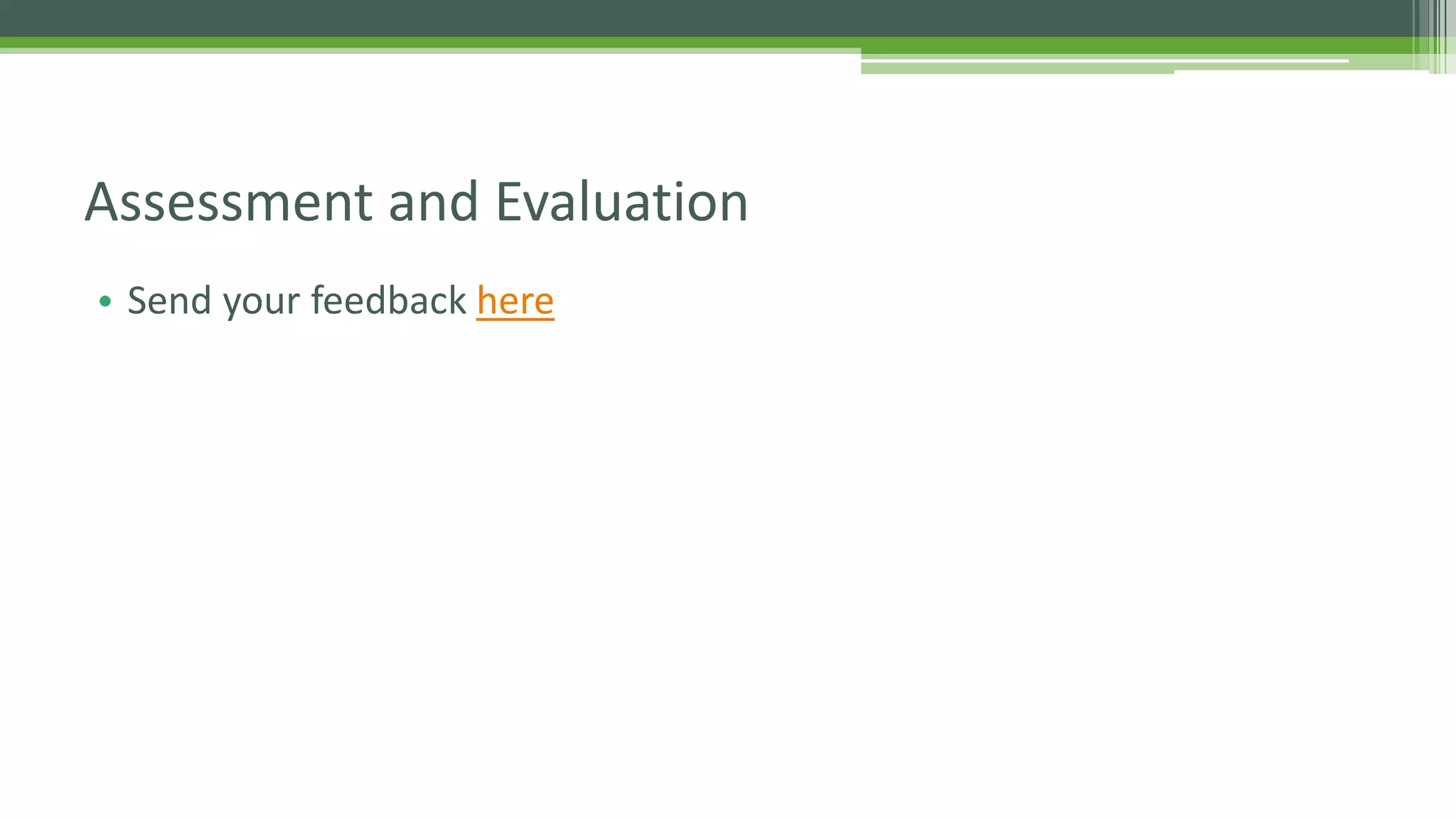 • Send your feedback here Assessment and Evaluation 