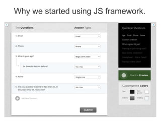 Why we started using JS framework.
 