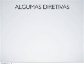 ALGUMAS DIRETIVAS

Saturday, October 19, 13

 