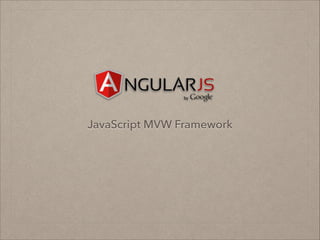 JavaScript MVW Framework

 