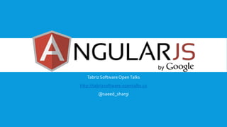 Tabriz Software OpenTalks
http://tabrizsoftware.opentalks.co
@saeed_shargi
 