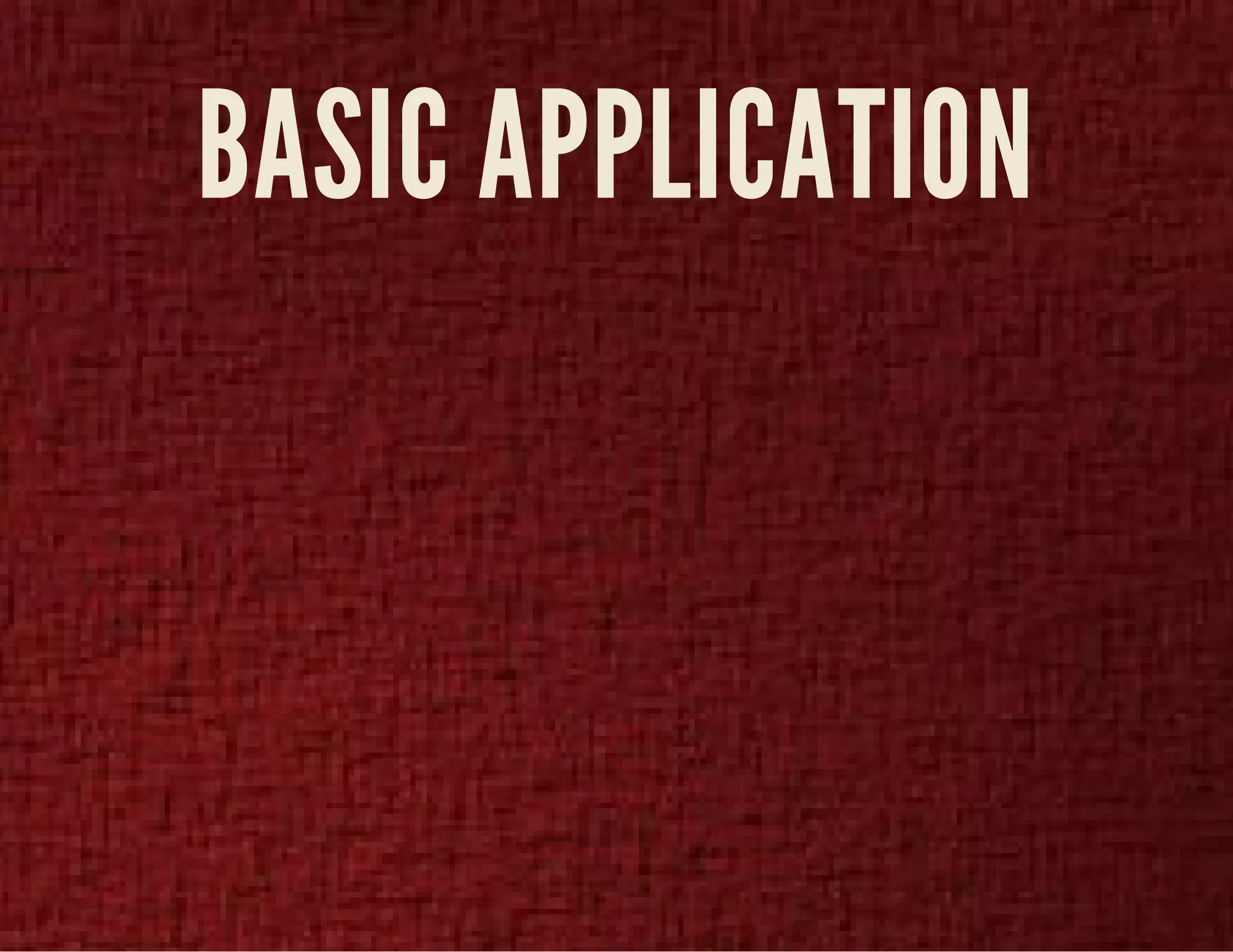 BASIC APPLICATION 
 