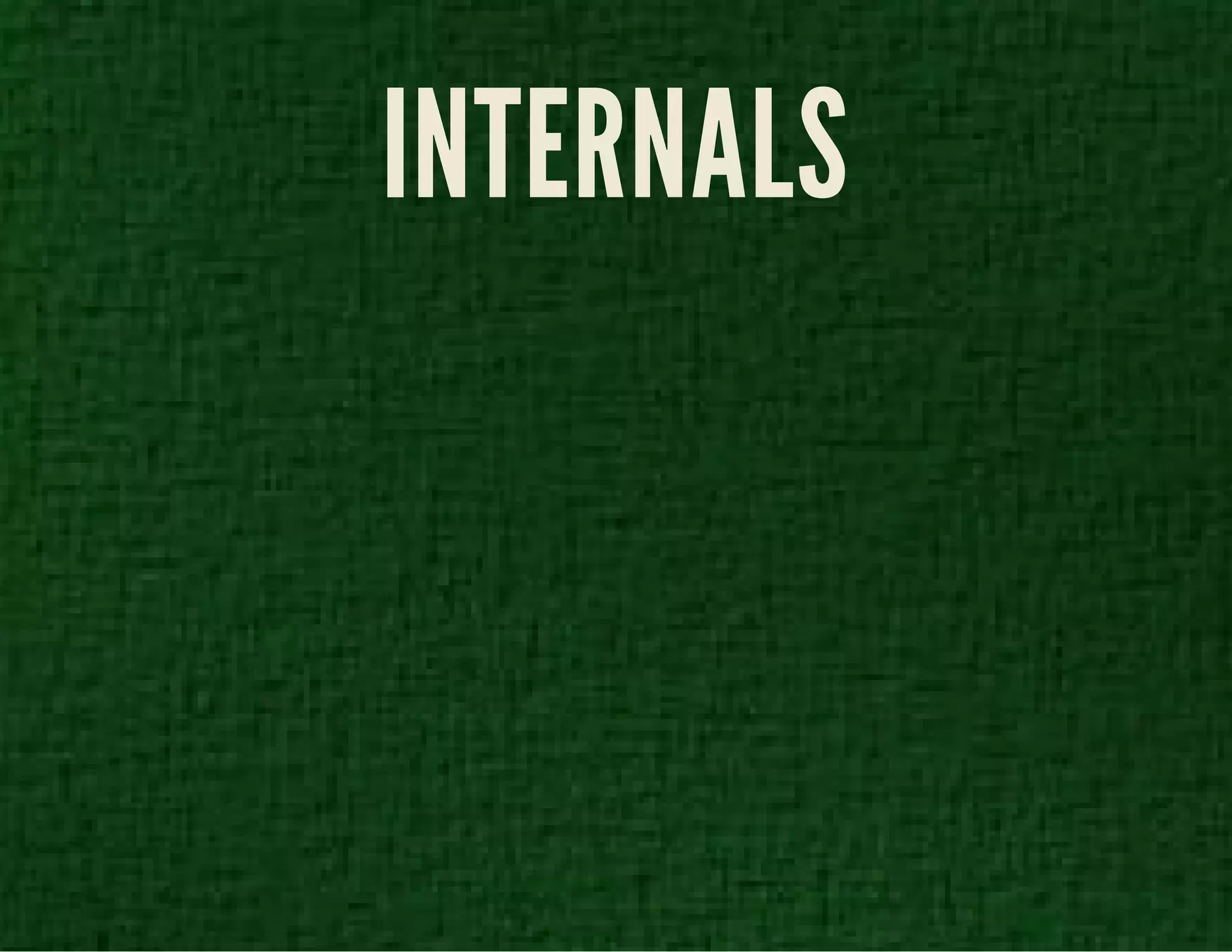 INTERNALS 
 